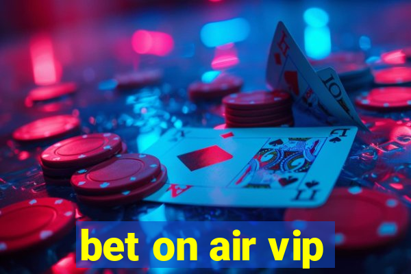 bet on air vip